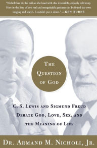 Title: The Question of God: C.S. Lewis and Sigmund Freud Debate God, Love, Sex, and the Meaning of Life, Author: Armand Nicholi