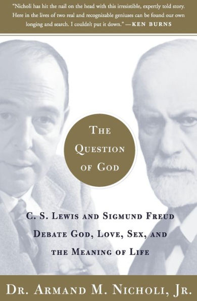 the Question of God: C.S. Lewis and Sigmund Freud Debate God, Love, Sex, Meaning Life