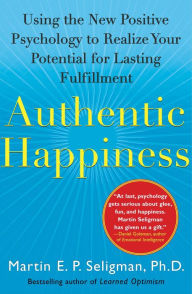 Title: Authentic Happiness: Using the New Positive Psychology to Realize Your Potential for Lasting Fulfillment, Author: Martin E. P. Seligman