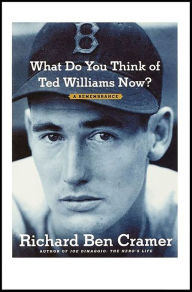Title: What Do You Think of Ted Williams Now?: A Remembrance, Author: Richard Ben Cramer