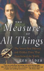 The Measure of All Things: The Seven-Year Odyssey and Hidden Error That Transformed the World