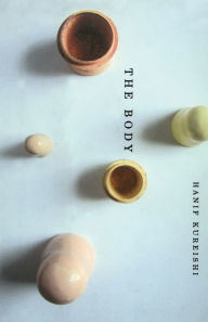 Title: The Body: A Novel, Author: Hanif Kureishi
