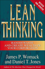 Title: Lean Thinking: Banish Waste and Create Wealth in Your Corporation, Revised and Updated, Author: James P. Womack