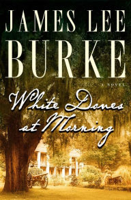 Title: White Doves at Morning, Author: James Lee Burke