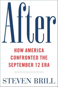 Title: After: How America Confronted the September 12 Era, Author: Steven Brill