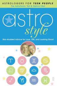 Title: Astrostyle: Star-studded Advice for Love, Life, and Looking Good, Author: Tali Edut