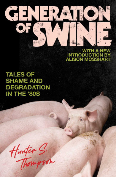 Generation of Swine: Tales Shame and Degradation the '80s