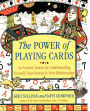 The Power of Playing Cards: An Ancient System for Understanding Yourself, Your Destiny, & Your Relationships