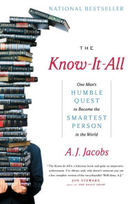 Title: The Know-It-All: One Man's Humble Quest to Become the Smartest Person in the World, Author: A. J. Jacobs