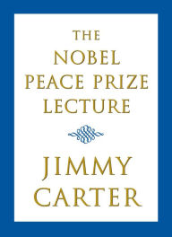 Title: The Nobel Peace Prize Lecture, Author: Jimmy Carter