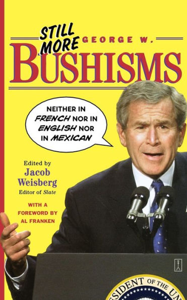 Still More George W. Bushisms: "Neither French nor English Mexican"