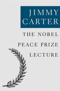 Title: The Nobel Peace Prize Lecture, Author: Jimmy Carter