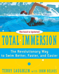 Title: Total Immersion: The Revolutionary Way To Swim Better, Faster, and Easier, Author: Terry Laughlin