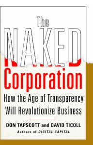 Title: The Naked Corporation: How the Age of Transparency Will Revolutionize Business, Author: Don Tapscott