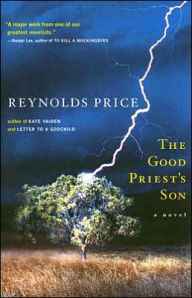 Title: The Good Priest's Son: A Novel, Author: Reynolds Price