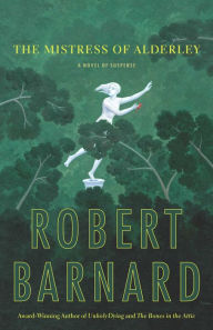 Title: The Mistress of Alderley, Author: Robert Barnard