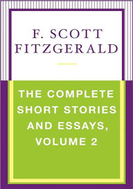 Title: The Complete Short Stories and Essays, Volume 2, Author: F. Scott Fitzgerald