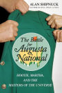 The Battle for Augusta National: Hootie, Martha, and the Masters of the Universe