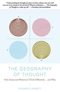 Title: The Geography of Thought: How Asians and Westerners Think Differently...and Why, Author: Richard Nisbett