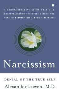 Title: Narcissism: Denial of the True Self, Author: Alexander Lowen
