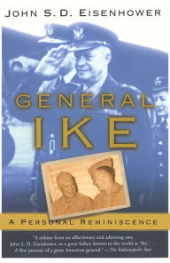 Title: General Ike: A Personal Reminiscence, Author: John S. D. Eisenhower