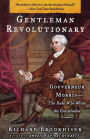 Gentleman Revolutionary: Gouverneur Morris, the Rake Who Wrote the Constitution