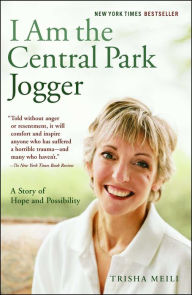 Title: I Am the Central Park Jogger: A Story of Hope and Possibility, Author: Trisha Meili