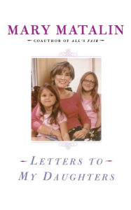Title: Letters to My Daughters, Author: Mary Matalin