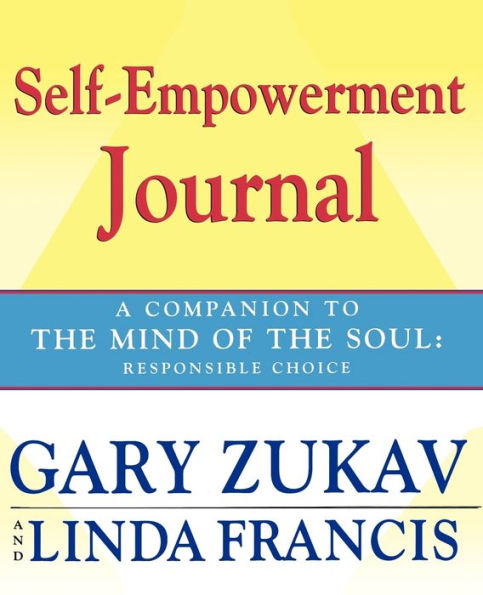Self-Empowerment Journal: A Companion to the Mind of Soul: Responsible Choice