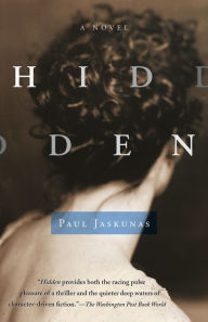 Title: Hidden: A Novel, Author: Paul Jaskunas