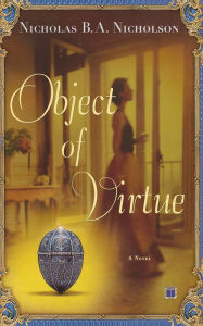 Title: Object of Virtue: A Novel, Author: Nicholas B.A. Nicholson