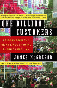 Title: One Billion Customers: Lessons from the Front Lines of Doing Business in China, Author: James McGregor