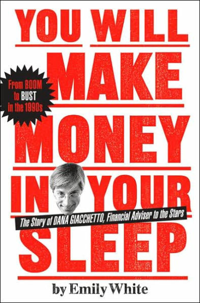 You Will Make Money in Your Sleep: The Story of Dana Giacchetto, Financial Adviser to the Stars