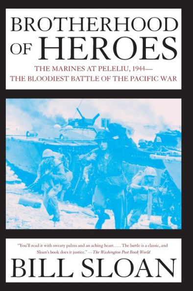 Brotherhood of Heroes: The Marines at Peleliu, 1944--The Bloodiest Battle of the Pacific War