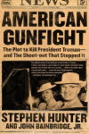 Alternative view 1 of American Gunfight: The Plot to Kill Harry Truman--and the Shoot-out That Stopped It