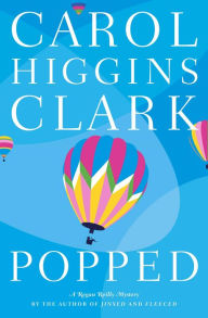 Title: Popped (Regan Reilly Series #7), Author: Carol Higgins Clark