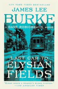 Title: Last Car to Elysian Fields (Dave Robicheaux Series #13), Author: James Lee Burke