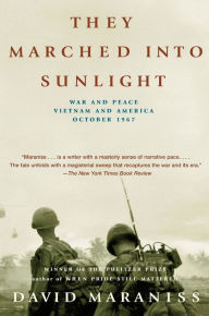 Title: They Marched into Sunlight: War and Peace, Vietnam and America, October 1967, Author: David Maraniss