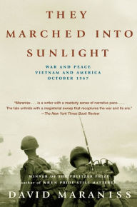 Title: They Marched Into Sunlight: War and Peace Vietnam and America October 1967, Author: David Maraniss