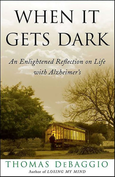 When It Gets Dark: An Enlightened Reflection on Life with Alzheimer's