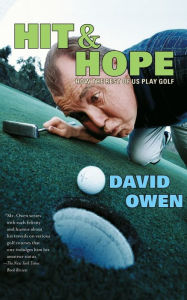 Title: Hit & Hope: How the Rest of Us Play Golf, Author: David Owen