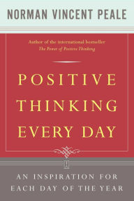 Title: Positive Thinking Every Day: An Inspiration For Each Day of the Year, Author: Norman Vincent Peale