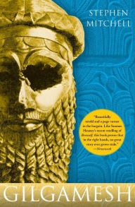 Title: Gilgamesh (A New English Version by Stephen Mitchell), Author: Stephen Mitchell