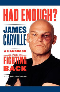 Title: Had Enough? A Handbook for Fighting Back, Author: James Carville