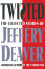 Twisted: The Collected Stories of Jeffery Deaver