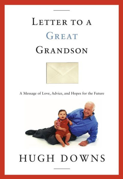 Letter to a Great Grandson: A Message of Love, Advice, and Hopes for the Future