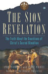 Alternative view 1 of The Sion Revelation: The Truth about the Guardians of Christ's Sacred Bloodline