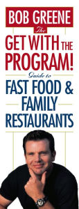 Title: The Get With The Program! Guide to Fast Food and Family Restaurants, Author: Bob Greene