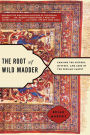 Alternative view 3 of The Root of Wild Madder: Chasing the History, Mystery, and Lore of the Persian Carpet