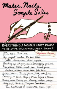 Title: Males, Nails, Sample Sales: Everything a Woman Must Know to be Smarter, Savvier, Saner, Sooner, Author: Stephanie Pierson